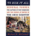 To Risk It All: General Forbes, the Capture of Fort Duquesne, and the Course of Empire in the Ohio Country