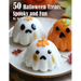 50 Halloween Treats: Spooky and Fun Recipes