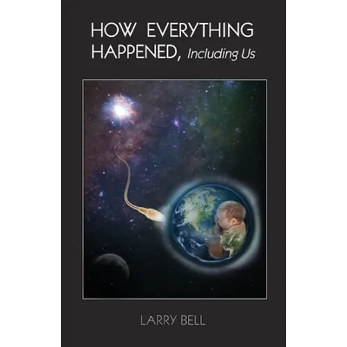 How Everything Happened: Including Us