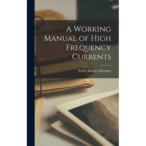 A Working Manual of High Frequency Currents