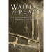Waiting for Peace: The Journals & Correspondence of a World War II Medic