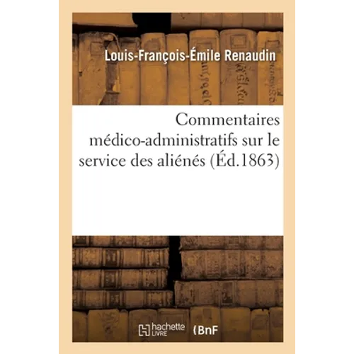 Commentaires Médico-Administratifs Sur Le Service Des Aliénés