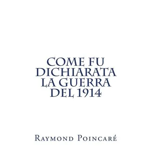 Come fu dichiarata la guerra del 1914