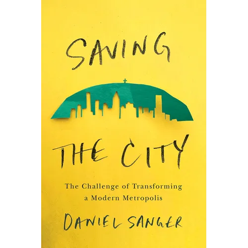 Saving the City: The Challenge of Transforming a Modern Metropolis