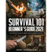 Survival 101 Beginner's Guide 2021: The Complete Guide To Urban And Wilderness Survival