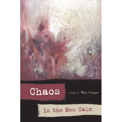 Chaos Is the New Calm: Poems