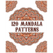 120 Mandala Patterns: mandala coloring book for kids, adults, teens, beginners, girls: 120 amazing patterns and mandalas coloring book: Stre