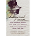 Belligerent Muse: Five Northern Writers and How They Shaped Our Understanding of the Civil War