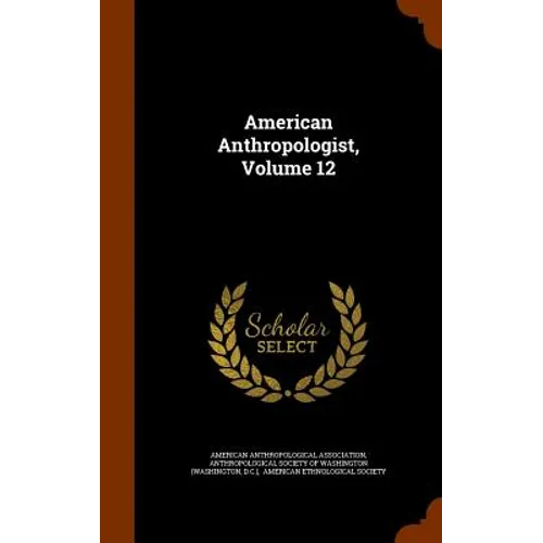 American Anthropologist, Volume 12