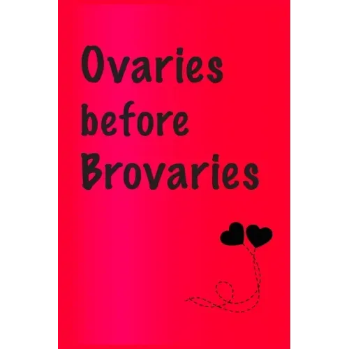 Ovaries before brovaries: Best Gift or friends, Funny Gifts for Women, Valentines, Galentines Day Gifts for Her, Wife, BFF: Friendship, Birthday