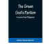 The Green God's Pavilion: A novel of the Philippines