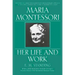 Maria Montessori: Her Life and Work