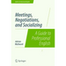 Meetings, Negotiations, and Socializing: A Guide to Professional English