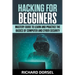 Hacking for Beginners: Mastery Guide to Learn and Practice the Basics of Computer and Cyber Security