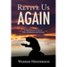 Revive Us Again - A Devotional Study of Ezra, Nehemiah and Esther