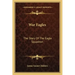 War Eagles: The Story of the Eagle Squadron