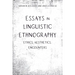 Essays in Linguistic Ethnography: Ethics, Aesthetics, Encounters