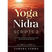 Yoga Nidra Scripts 2: More Meditations for Effortless Relaxation, Rejuvenation and Reconnection