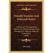 Friendly Societies And Fraternal Orders: A History Of The Legislation, Supervision, Mortality, Experience, Management, Reforms, Rates Of Assessment (1