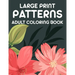 Large Print Patterns Adult Coloring Book: A Coloring Activity Book With Large Print Designs, Calming Large Print Illustrations To Color