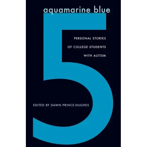 Aquamarine Blue 5: Personal Stories of College Students with Autism