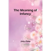 The Meaning of Infancy