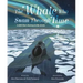 The Whale Who Swam Through Time: A Two-Hundred-Year Journey in the Arctic