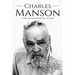 Charles Manson: A Life From Beginning to End