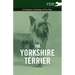 The Yorkshire Terrier - A Complete Anthology of the Dog