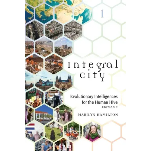Integral City: Evolutionary Intelligences for the Human Hive