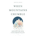 When Mountains Crumble: Rebuilding Your Life After Losing Someone You Love