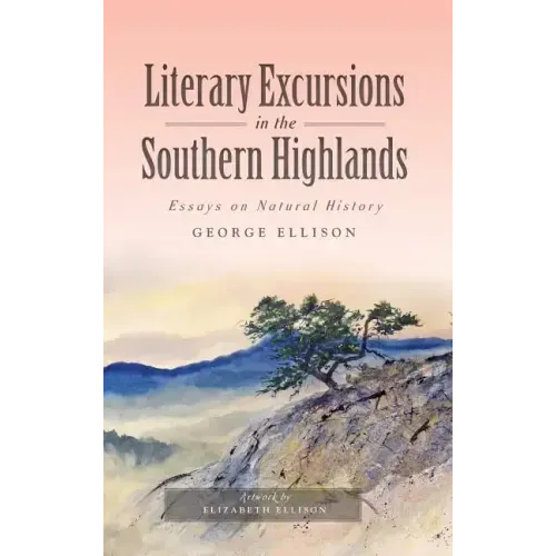 Literary Excursions in the Southern Highlands: Essays on Natural History