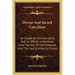 Divine and Sacred Catechism: As Taught by the Holy Spirit and Its Official Instruments from the Day of the Pentecost Until the Last Ecumenical Syno