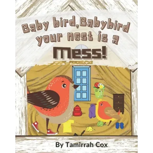 Baby Bird Baby Bird your nest is a Mess
