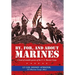 By, For, and About Marines: A Book of Notable Quotes of the U. S. Marine Corps.