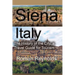 Siena, Italy: The History of the City, a Travel Guide for Tourism