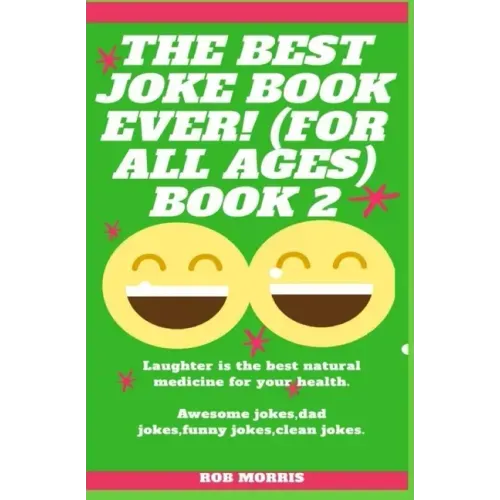 The Best Joke Book Ever! (for All Ages) Book 2: Awesome Jokes, Dad Jokes, Funny Jokes, Clean Jokes.
