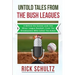 Untold Tales From The Bush Leagues: A Behind The Scenes Look Into Minor League Baseball, From The Broadcasters Who Called The Action