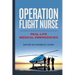 Operation Flight Nurse: Real-Life Medical Emergencies