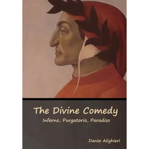 The Divine Comedy: Inferno, Purgatorio, Paradiso
