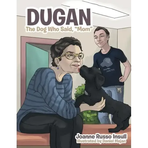 Dugan: The Dog Who Said, "Mom"