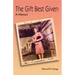 The Gift Best Given: A Memoir