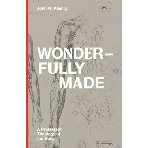 Wonderfully Made: A Protestant Theology of the Body