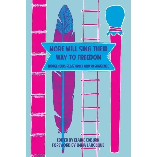 More Will Sing Their Way to Freedom: Indigenous Resistance and Resurgence