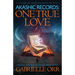 Akashic Records: One True Love: A Practical Guide to Access Your Own Akashic Records