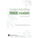Understanding Dsge Models: Theory and Applications