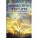 Blessed with Two Lives: A Story of Addiction, Recovery, and Redemption