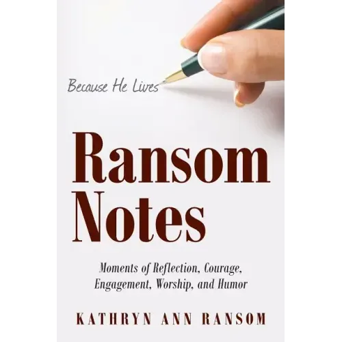 Ransom Notes: Moments of Reflection, Courage, Engagement, Worship, and Humor