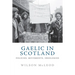Gaelic in Scotland: Policies, Movements, Ideologies