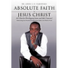 Absolute Faith In Jesus Christ